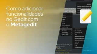 Como adicionar funcionalidades no Gedit com o Metagedit