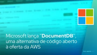 Microsoft lança 'DocumentDB', uma alternativa de código aberto à oferta da AWS
