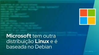 Microsoft tem outra distribuição Linux e é baseada no Debian