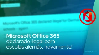Microsoft Office 365 declarado ilegal para escolas alemãs, novamente!