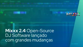 Mixxx 2.4 Open-Source DJ Software lançado com grandes mudanças