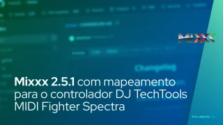 Mixxx 2.5.1 adiciona mapeamento para o controlador DJ TechTools MIDI Fighter Spectra