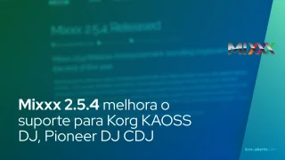 Aplicativo de DJ open-source Mixxx 2.5.4 melhora o suporte para Korg KAOSS DJ, Pioneer DJ CDJ
