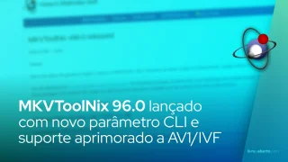 MKVToolNix 96.0 lançado com novo parâmetro CLI e suporte aprimorado a AV1/IVF