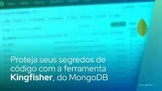 Proteja seus segredos de código com a ferramenta Kingfisher, do MongoDB