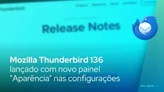 Mozilla Thunderbird 136 lançado com novo painel "Aparência" nas configurações