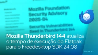 Mozilla Thunderbird 144 atualiza o tempo de execução do Flatpak para o Freedesktop SDK 24.08