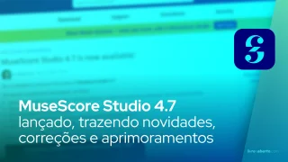 MuseScore Studio 4.7 lançado, trazendo novidades, correções e aprimoramentos