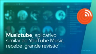 Musictube, aplicativo similar ao YouTube Music, recebe 'grande revisão'