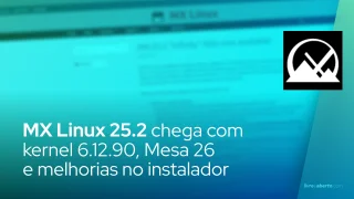 MX Linux 25.2 chega com kernel 6.12.90, Mesa 26 e melhorias no instalador