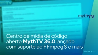 Centro de mídia de código aberto MythTV 36.0 lançado com suporte ao FFmpeg 8 e mais