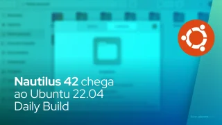 Nautilus 42 chega ao Ubuntu 22.04 Daily Build