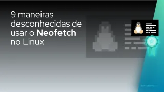 9 maneiras desconhecidas de usar o Neofetch no Linux