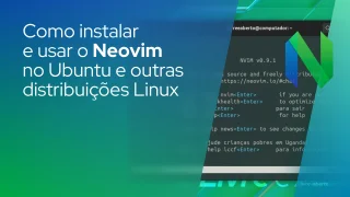 5 editores NeoVim que você pode tentar se você não gosta muito do Terminal