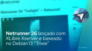 Netrunner 26 lançado com XLibre Xserver e baseado no Debian 13 “Trixie”