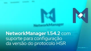 O NetworkManager 1.54.2 adiciona suporte para configuração da versão do protocolo HSR