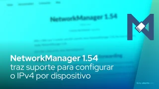 NetworkManager 1.54 traz suporte para configurar o encaminhamento IPv4 por dispositivo