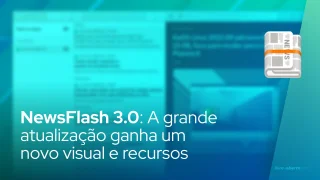 NewsFlash 3.0: A grande atualização ganha um novo visual e recursos