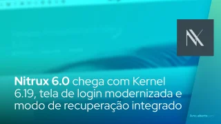 Nitrux 6.0 chega com Kernel 6.19, tela de login modernizada e modo de recuperação integrado