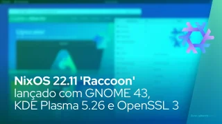 NixOS 22.11 'Raccoon' lançado com GNOME 43, KDE Plasma 5.26 e OpenSSL 3