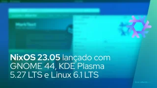 NixOS 23.05 lançado com GNOME 44, KDE Plasma 5.27 LTS e Linux 6.1 LTS