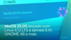 NixOS 25.05 lançado com Linux 6.12 LTS e kernels 6.14, GNOME 48 e mais