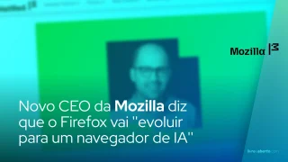 Novo CEO da Mozilla diz que o Firefox vai 'evoluir para um navegador de IA'