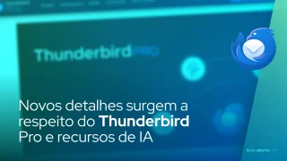 Novos detalhes surgem a respeito do Thunderbird Pro e recursos de IA