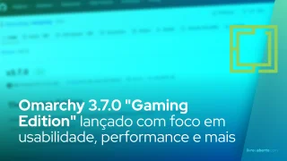 Omarchy 3.7.0 lança edição "Gaming Edition" com Steam automatizado, RetroArch sem AUR e suporte nativo a Panther Lake