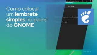 Como colocar um lembrete simples no painel do GNOME