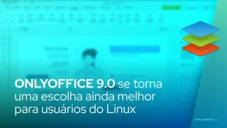 ONLYOFFICE 9.0 se torna uma escolha ainda melhor para usuários do Linux