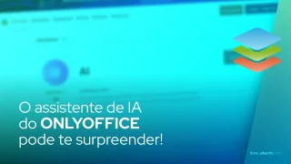 O assistente de IA do ONLYOFFICE pode te surpreender!