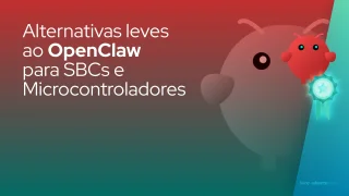 Alternativas leves ao OpenClaw para SBCs e Microcontroladores