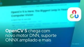 OpenCV 5 chega com novo motor DNN, suporte ONNX ampliado e aceleração de hardware