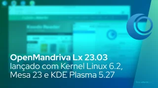 OpenMandriva Lx 23.03 lançado com Kernel Linux 6.2, Mesa 23 e KDE Plasma 5.27