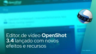 Editor de vídeo open-source OpenShot 3.4 lançado com novos efeitos e recursos