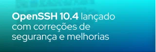Nova versão do OpenSSH (10.4) traz correções de segurança críticas, suporte experimental a assinaturas pós-quânticas e diversas melhorias. Saiba o que mudou e como atualizar seu sistema.