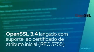 OpenSSL 3.4 lançado com suporte ao certificado de atributo inicial (RFC 5755)