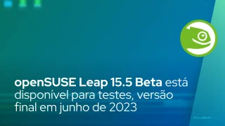 openSUSE Leap 15.5 Beta está disponível para testes, versão final esperada para junho de 2023