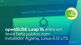 openSUSE Leap 16 entra em teste beta público com o Agama Installer, Linux 6.12 LTS