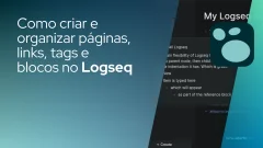 Como criar e organizar páginas, links, tags e blocos no Logseq