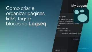 Como criar e organizar páginas, links, tags e blocos no Logseq