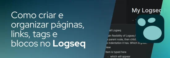 Como criar e organizar páginas, links, tags e blocos no Logseq