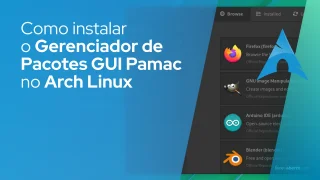 Como instalar o Gerenciador de Pacotes GUI do Pamac no Arch Linux