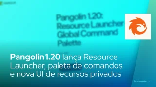Pangolin 1.20 lança Resource Launcher, paleta de comandos e nova UI de recursos privados