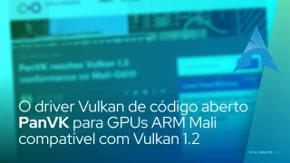 O driver Vulkan de código aberto PanVK para GPUs ARM Mali agora é compatível com Vulkan 1.2