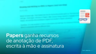 Papers ganha recursos de anotação de PDF, escrita à mão e assinatura