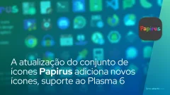 A atualização do conjunto de ícones Papirus adiciona novos ícones, suporte ao Plasma 6