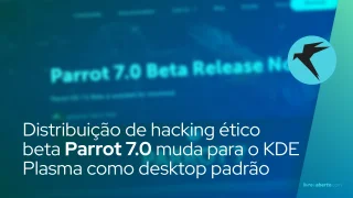 Distribuição de hacking ético beta do Parrot 7.0 muda para o KDE Plasma como desktop padrão