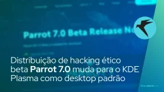 Distribuição de hacking ético beta do Parrot 7.0 muda para o KDE Plasma como desktop padrão